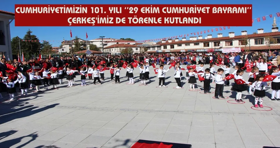 Cumhuriyetimizin 101. Yılı ‘’29 Ekim Cumhuriyet Bayramı’’ Çerkeş