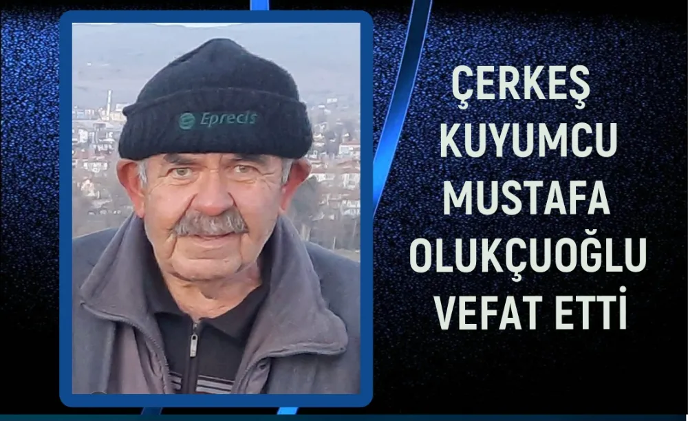 KUYUMCU MUSTAFA OLUKÇUOĞLU VEFAT ETTİ