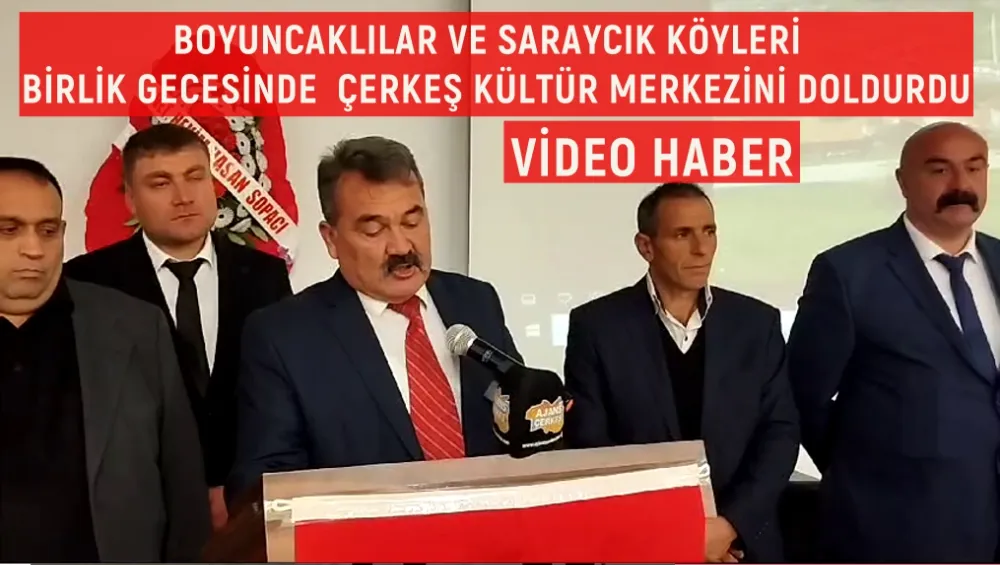 BOYUNCAKLILAR VE SARAYCIK KÖYLERİ  BİRLİK GECESİNDE  ÇERKEŞ KÜLTÜR MERKEZİNİ DOLDURDU