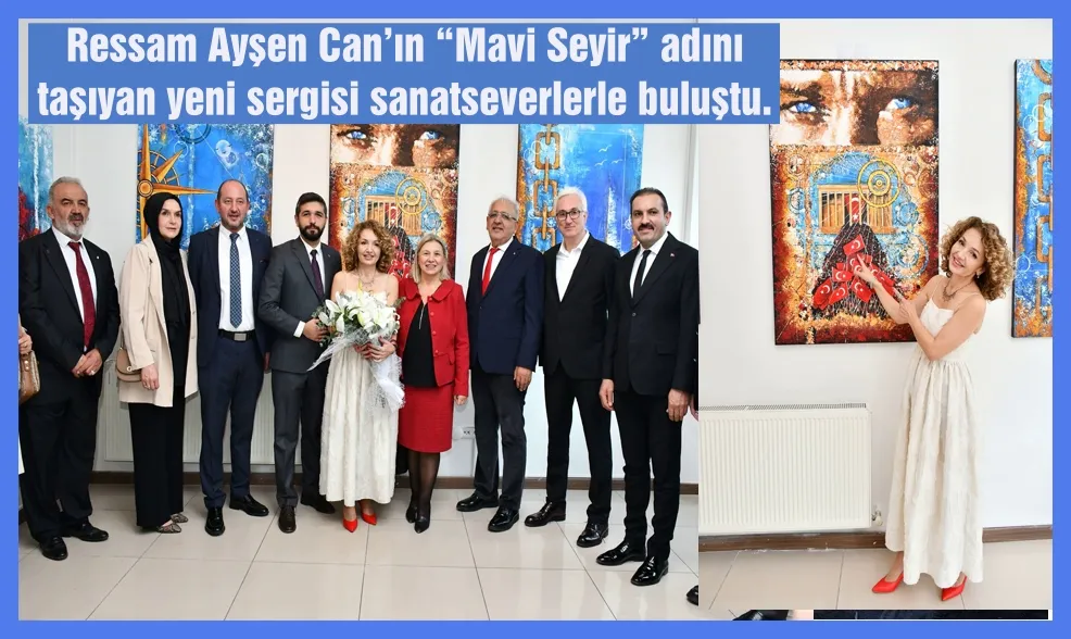 Ressam Ayşen Can’ın “Mavi Seyir” adını taşıyan yeni sergisi sanatseverlerle buluştu. 