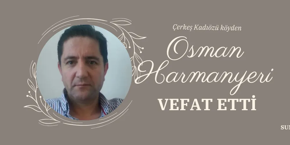 OSMAN HARMANYELİ VEFAT ETTİ