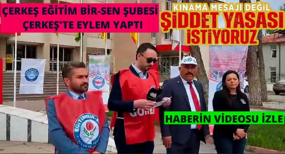 ÇERKEŞ EGİTİM BİR-SEN  TÜRK EĞİTİM - SEN EGİTİM İŞ ŞUBESİ  ÇERKEŞ