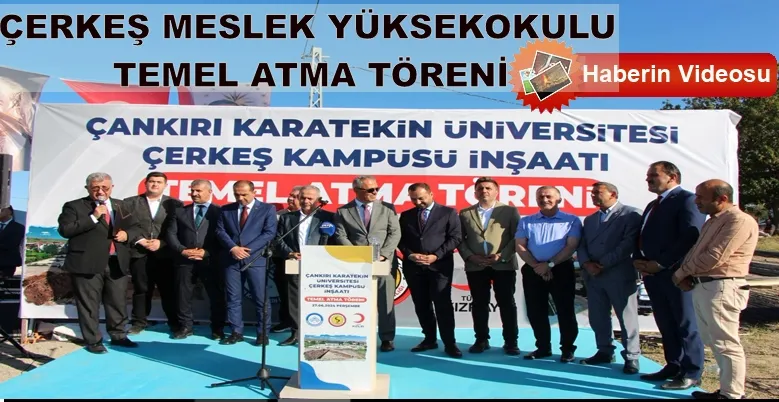 ÇERKEŞ MESLEK YÜKSEKOKULU TEMEL ATMA TÖRENİ