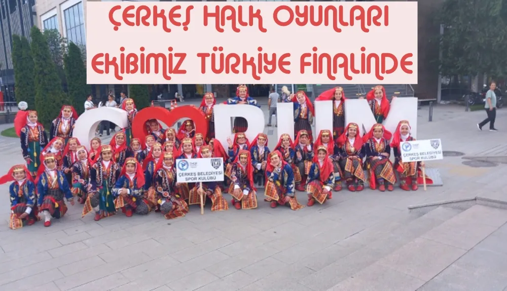 ÇERKEŞ HALK OYUNLARI  EKİBİMİZ TÜRKİYE FİNALİNDE