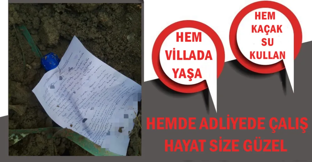 HEM VİLLADA YAŞA HEM KAÇAK SU KULLAN HEMDE ADLİYEDE ÇALIŞ HAYAT SİZE GÜZEL