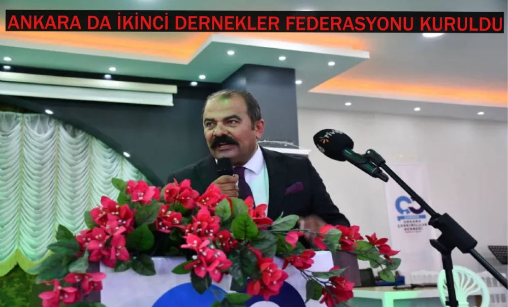 ANKARA DA İKİNCİ DERNEKLER FEDERASYONU KURULDU