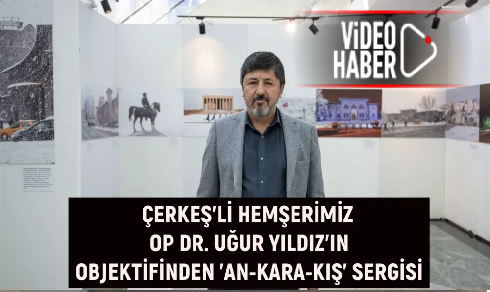 ÇERKEŞ’Lİ HEMŞERİMİZ OP DR. UĞUR YILDIZ