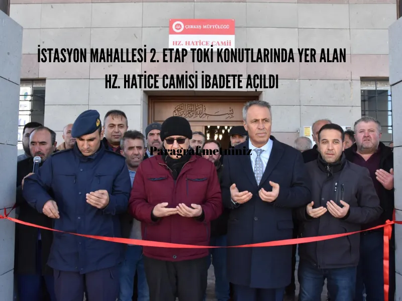 İSTASYON MAHALLESİ 2. ETAP TOKİ KONUTLARINDA YER ALANHZ. HATİCE CAMİSİ İBADETE AÇILDI