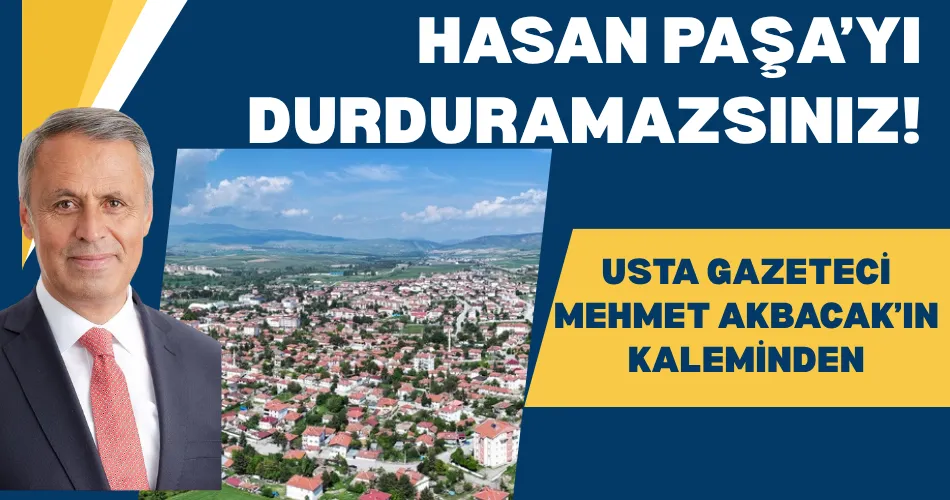  HASAN PAŞA’YI DURDURAMAZSINIZ!