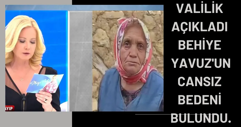 VALİLİK AÇIKLADI BEHİYE YAVUZ