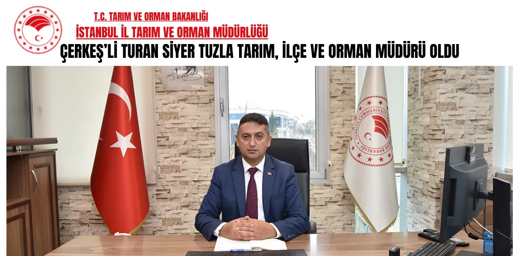 Çerkeş’li Turan Siyer Tuzla Tarım, İlçe ve Orman Müdürü Oldu