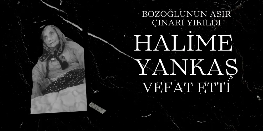 Paşagilin Halime Yankaş vefat etmiştir. 