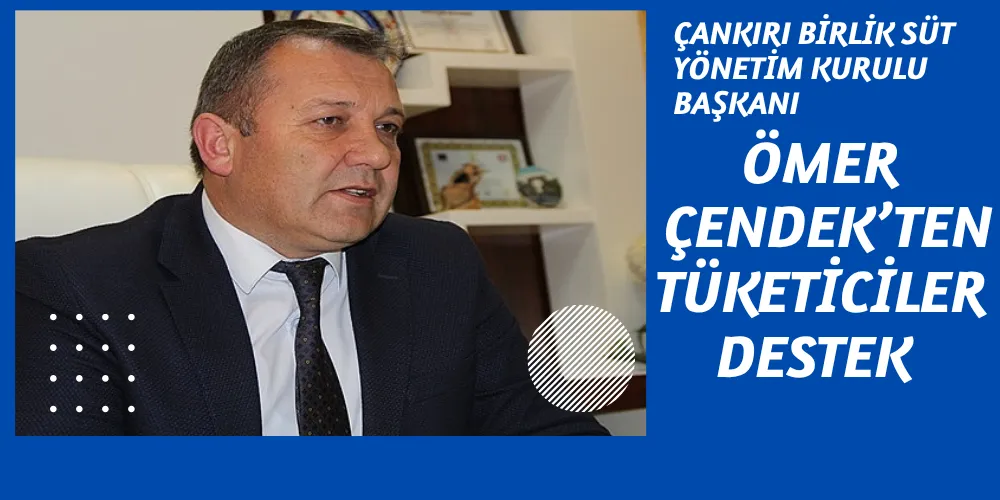 ÖMER  ÇENDEK’TEN TÜKETİCİLER DESTEK 