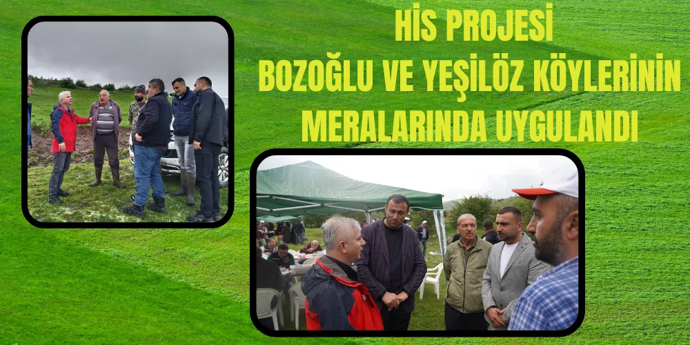  HİS PROJESİ  BOZOĞLU VE YEŞİLÖZ KÖYLERİNİN  MERALARINDA UYGULANDI