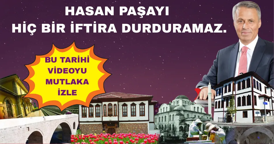 HASAN PAŞAYI HİÇ BİR İFTİRA DURDURAMAZ.